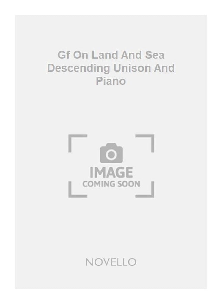 Gf On Land And Sea Descending Unison And Piano